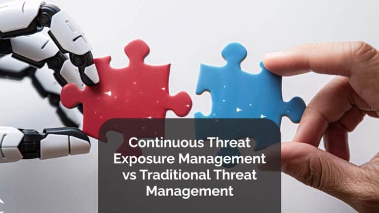 Continuous Threat Exposure Management vs Traditional Threat Management:
